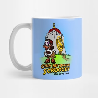 Cash Me Outsside Scroogey - Ducktales Mug